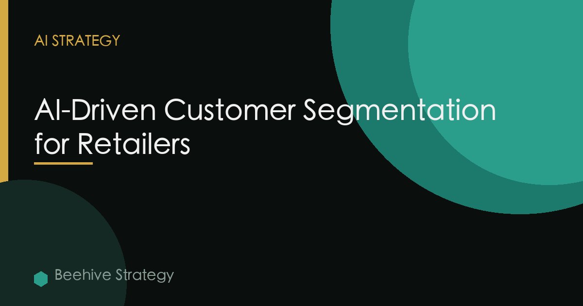 Ai Driven Customer Segmentation Retailers