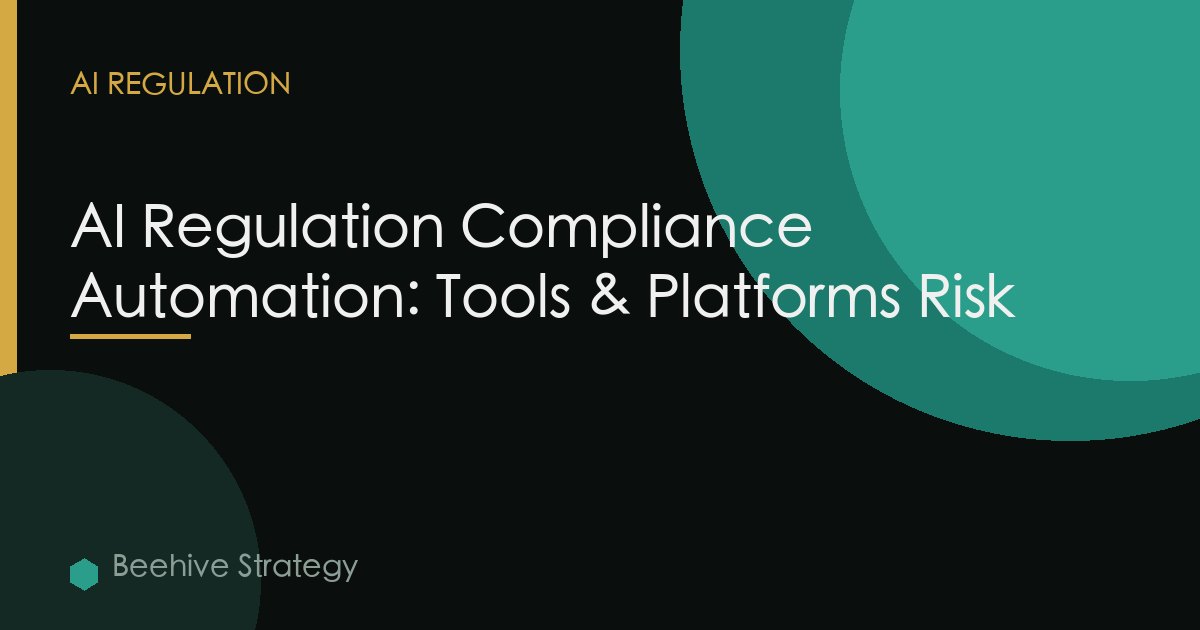 AI Regulation Compliance Automation: Tools & Platforms Risk