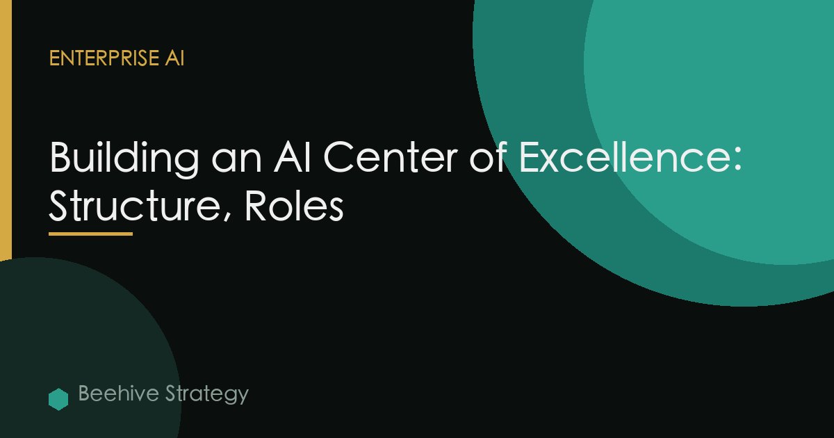 Building an AI Center of Excellence: Structure, Roles, and Pitfalls