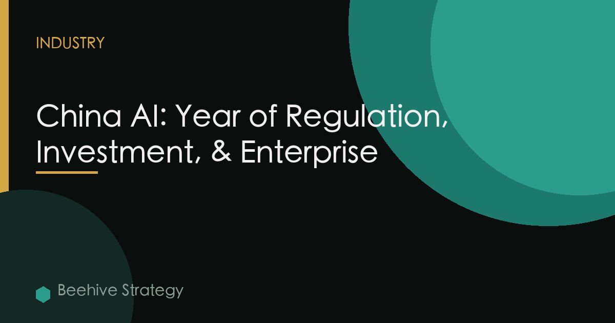 China AI: Year of Regulation, Investment, & Enterprise