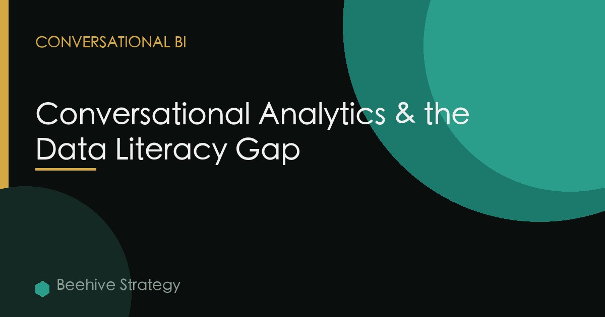 Conversational Analytics & the Data Literacy Gap