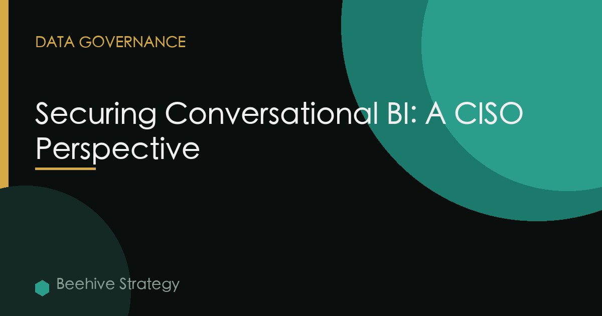 Securing Conversational BI: A CISO Perspective