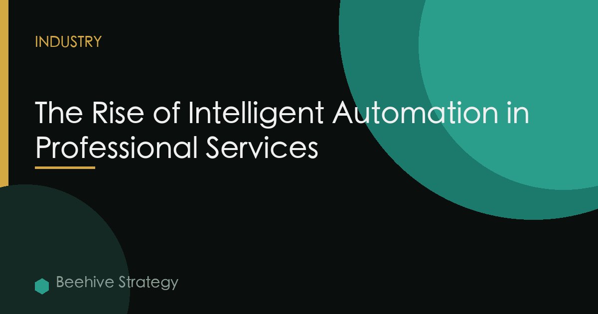 The Rise of Intelligent Automation in Professional Services