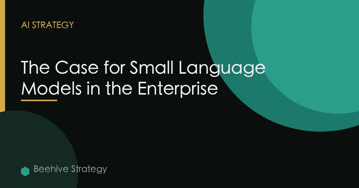 The Case for Small Language Models in the Enterprise