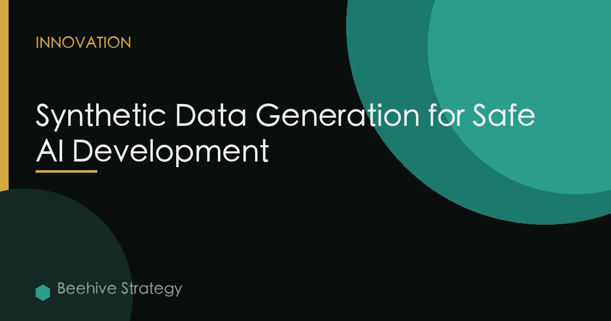 Synthetic Data Generation for Safe AI Development